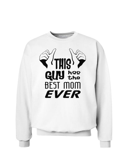 This Guy Has the Best Mom Ever Sweatshirt-Sweatshirts-TooLoud-White-Small-Davson Sales