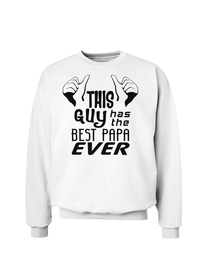 This Guy Has the Best Papa Ever Sweatshirt-Sweatshirts-TooLoud-White-Small-Davson Sales