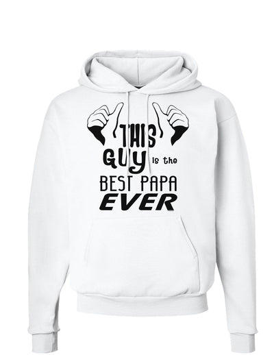 This Guy is the Best Papa Ever Hoodie Sweatshirt-Hoodie-TooLoud-White-Small-Davson Sales