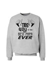 This Guy is the Best Papa Ever Sweatshirt-Sweatshirts-TooLoud-AshGray-Small-Davson Sales