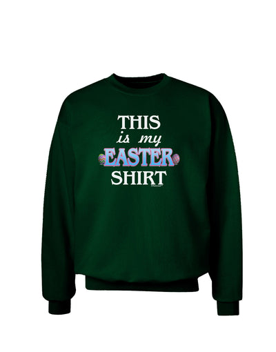 This Is My Easter Shirt Adult Dark Sweatshirt-Sweatshirts-TooLoud-Deep-Forest-Green-Small-Davson Sales