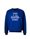 This Is My Easter Shirt Adult Dark Sweatshirt-Sweatshirts-TooLoud-Deep-Royal-Blue-Small-Davson Sales