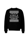 This Is My Ugly Christmas Sweater Adult Dark Sweatshirt-Sweatshirts-TooLoud-Black-Small-Davson Sales