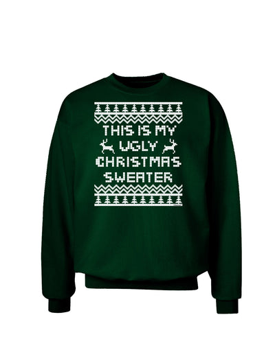 This Is My Ugly Christmas Sweater Adult Dark Sweatshirt-Sweatshirts-TooLoud-Deep-Forest-Green-Small-Davson Sales