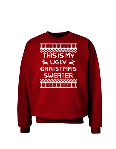 This Is My Ugly Christmas Sweater Adult Dark Sweatshirt-Sweatshirts-TooLoud-Deep-Red-Small-Davson Sales