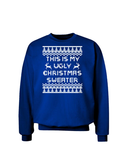 This Is My Ugly Christmas Sweater Adult Dark Sweatshirt-Sweatshirts-TooLoud-Deep-Royal-Blue-Small-Davson Sales