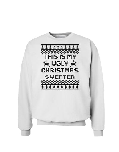 This Is My Ugly Christmas Sweater Sweatshirt-Sweatshirts-TooLoud-White-Small-Davson Sales