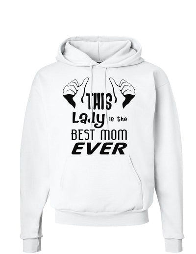 This Lady is the Best Mom Ever Hoodie Sweatshirt-Hoodie-TooLoud-White-Small-Davson Sales