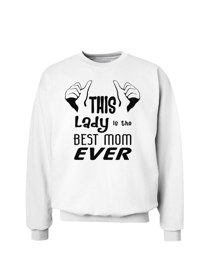 This Lady is the Best Mom Ever Sweatshirt-Sweatshirts-TooLoud-White-Small-Davson Sales