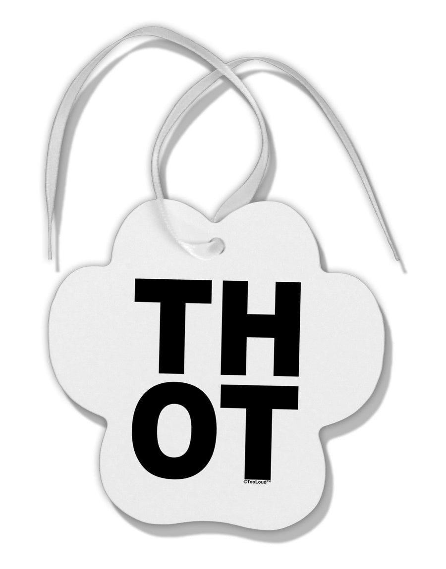 THOT Bold Text Paw Print Shaped Ornament-Ornament-TooLoud-White-Davson Sales