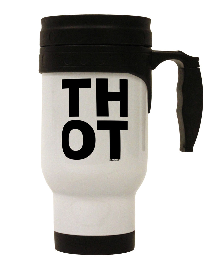 THOT Bold Text Stainless Steel 14oz Travel Mug-Travel Mugs-TooLoud-White-Davson Sales