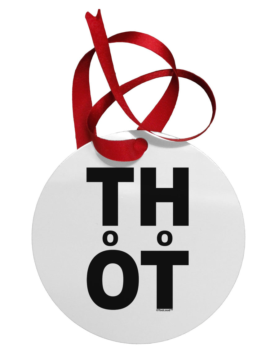 THOT Too Hot Circular Metal Ornament-Ornament-TooLoud-White-Davson Sales