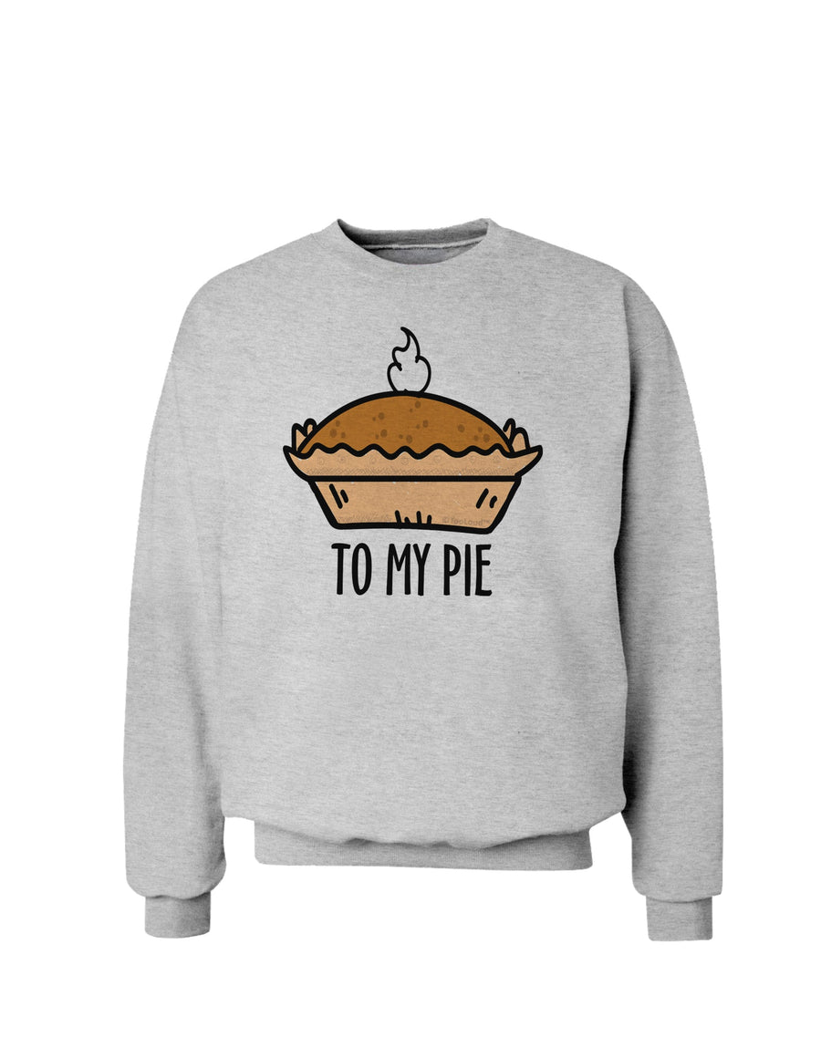 To My Pie Sweatshirt-Sweatshirts-TooLoud-White-Small-Davson Sales