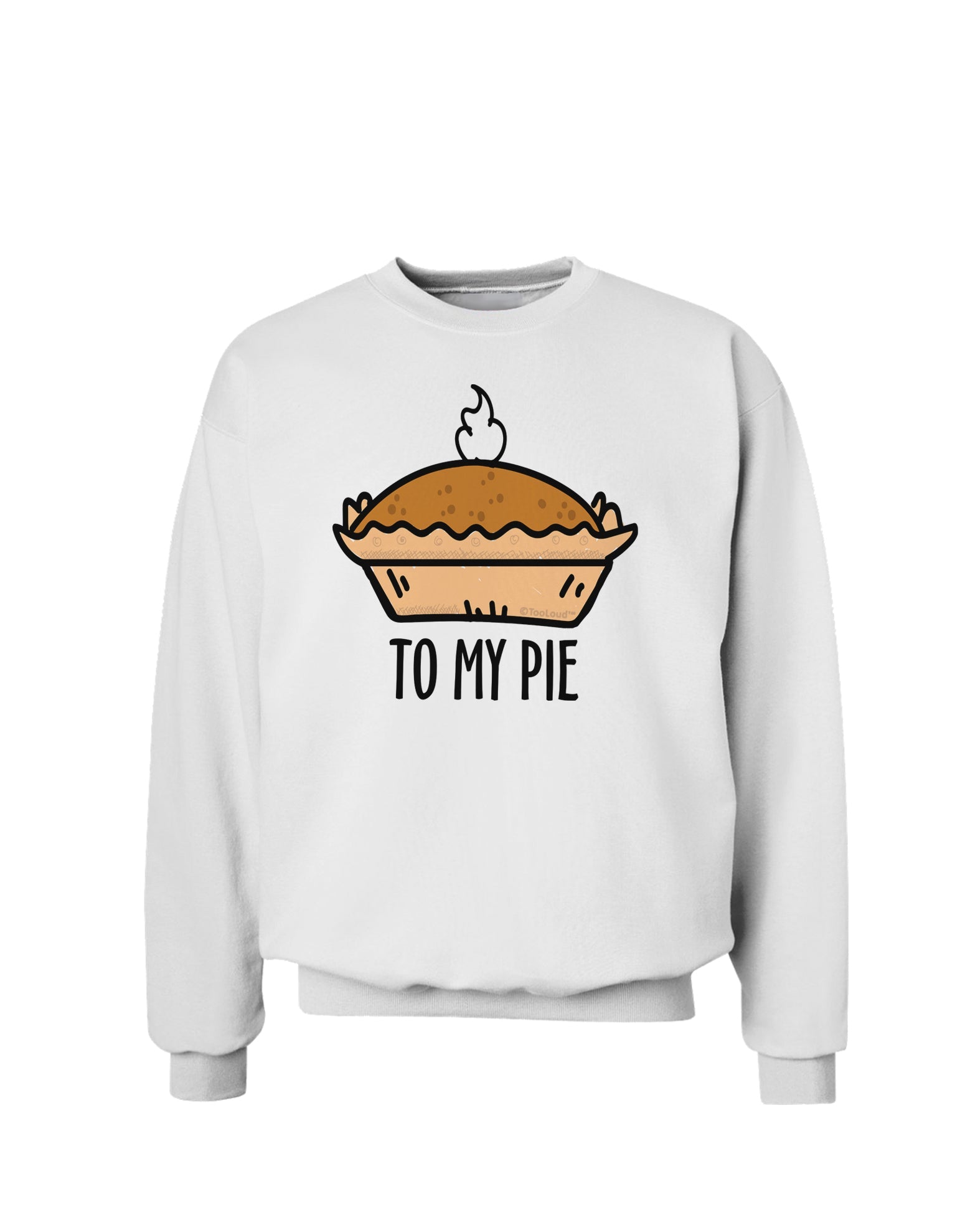 To My Pie Sweatshirt-Sweatshirts-TooLoud-White-Small-Davson Sales