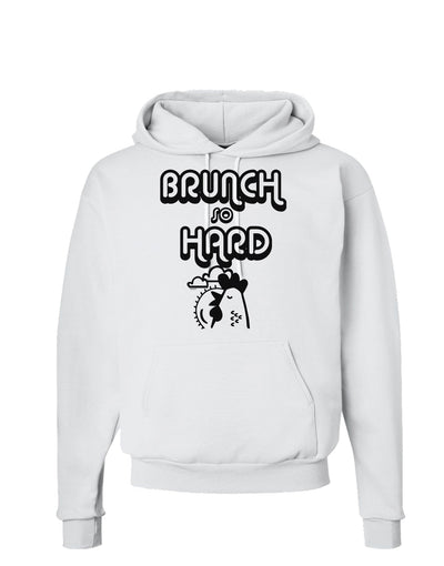 TooLoud Brunch So Hard Hen Hoodie Sweatshirt-Hoodie-TooLoud-White-Small-Davson Sales