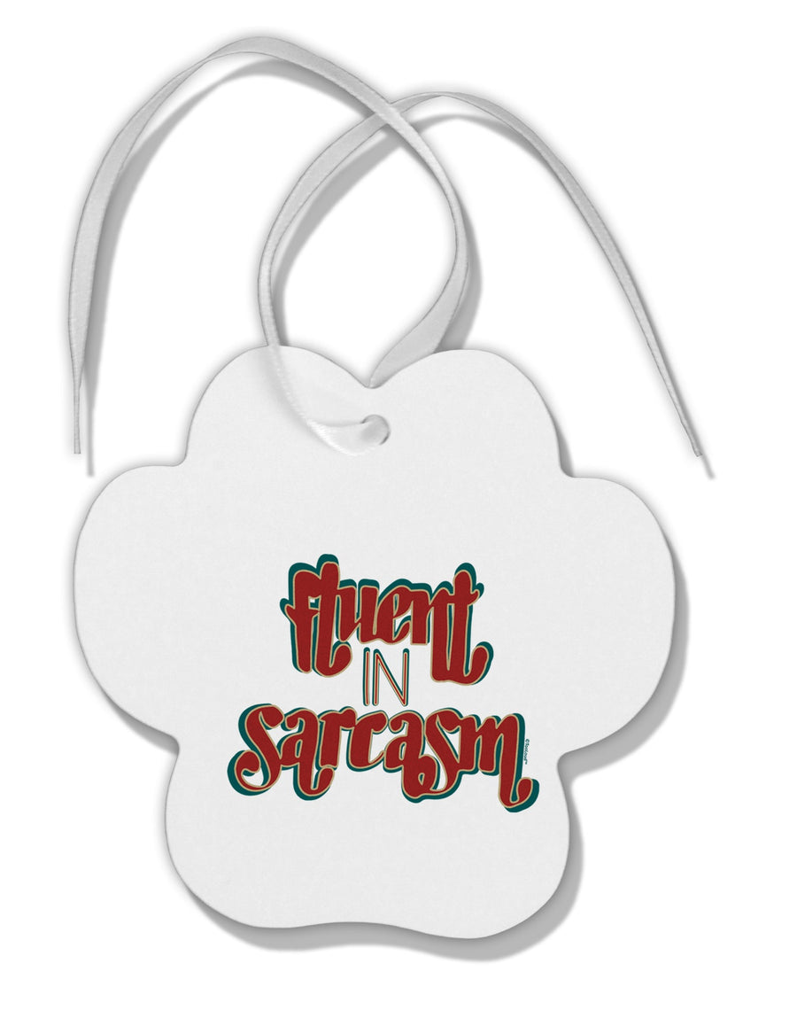 TooLoud Fluent in Sarcasm Paw Print Shaped Ornament-Ornament-TooLoud-Davson Sales