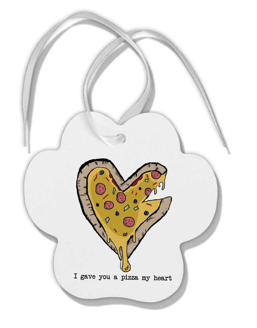 TooLoud I gave you a Pizza my Heart Paw Print Shaped Ornament-Ornament-TooLoud-Davson Sales