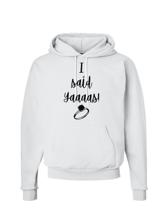 TooLoud I said Yaaas! Hoodie Sweatshirt-Hoodie-TooLoud-White-Small-Davson Sales