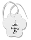 TooLoud I said Yaaas! Paw Print Shaped Ornament-Ornament-TooLoud-Davson Sales