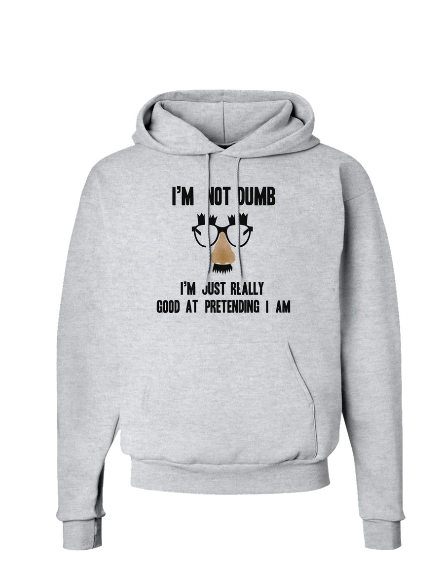 TooLoud I'm not Dumb I'm Just really good at pretending I am Hoodie Sweatshirt-Hoodie-TooLoud-White-Small-Davson Sales