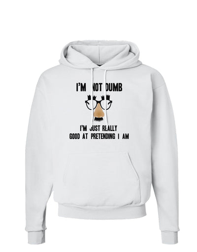 TooLoud I'm not Dumb I'm Just really good at pretending I am Hoodie Sweatshirt-Hoodie-TooLoud-White-Small-Davson Sales