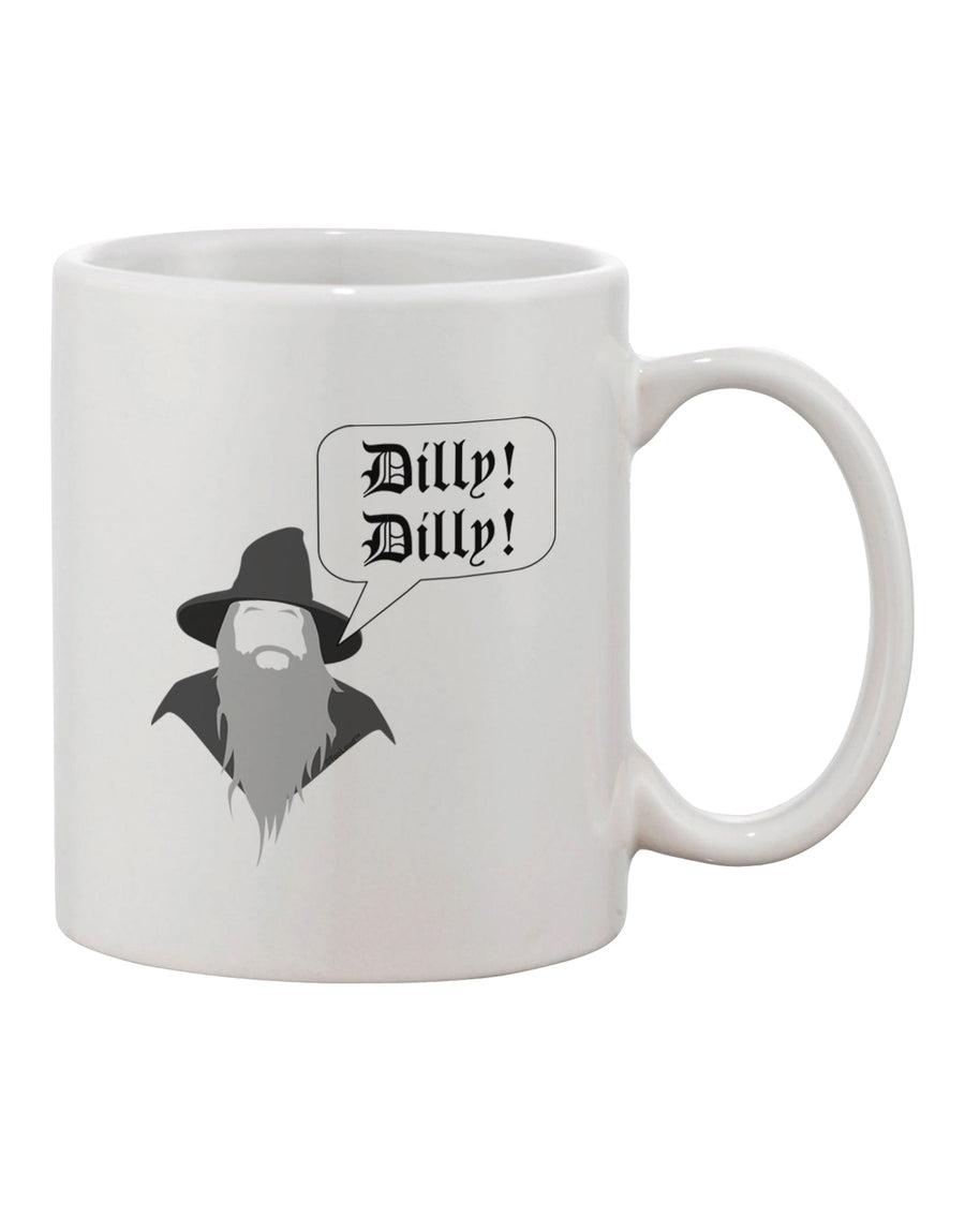 TooLoud Presents: The Exquisite Wizard Dilly Dilly Printed 11 oz Coffee Mug - A Must-Have for Discerning Drinkware Enthusiasts-11 OZ Coffee Mug-TooLoud-White-Davson Sales