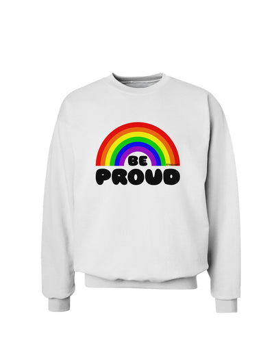 TooLoud Rainbow - Be Proud Gay Pride Sweatshirt-Sweatshirts-TooLoud-White-Small-Davson Sales