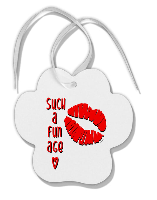 TooLoud Such a Fun Age Kiss Lips Paw Print Shaped Ornament-Ornament-TooLoud-Davson Sales
