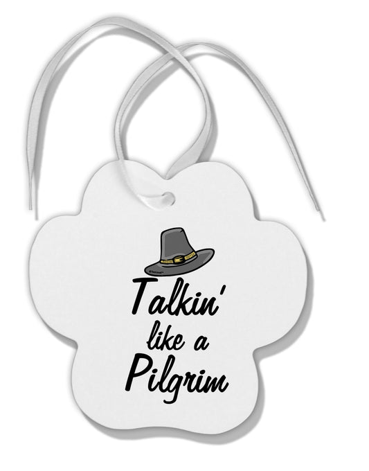 TooLoud Talkin Like a Pilgrim Paw Print Shaped Ornament-Ornament-TooLoud-Davson Sales