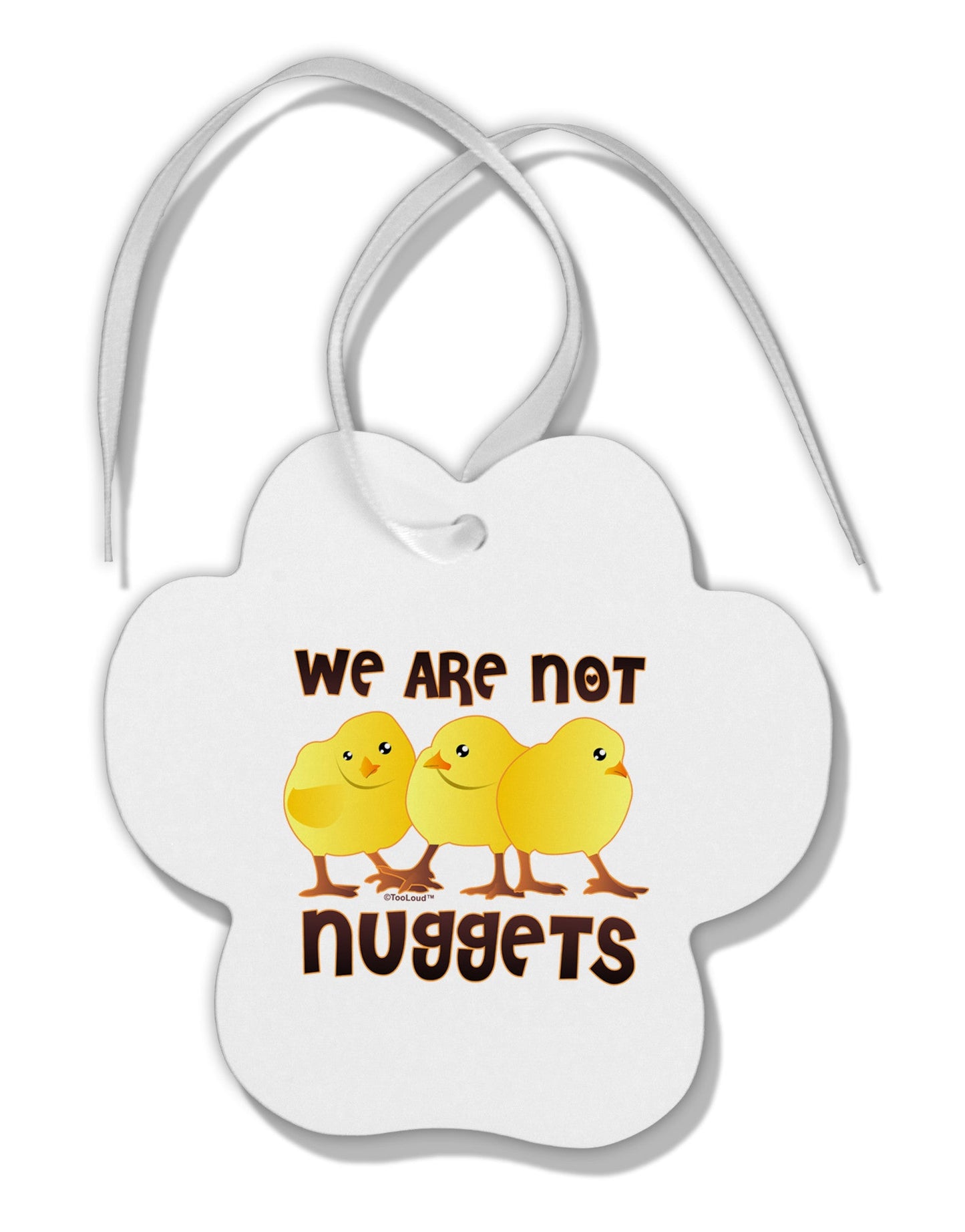 TooLoud We Are Not Nuggets Paw Print Shaped Ornament-Ornament-TooLoud-White-Davson Sales