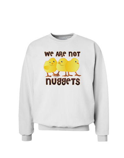 TooLoud We Are Not Nuggets Sweatshirt-Sweatshirts-TooLoud-White-Small-Davson Sales