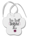 TooLoud We will Survive This Paw Print Shaped Ornament-Ornament-TooLoud-Davson Sales
