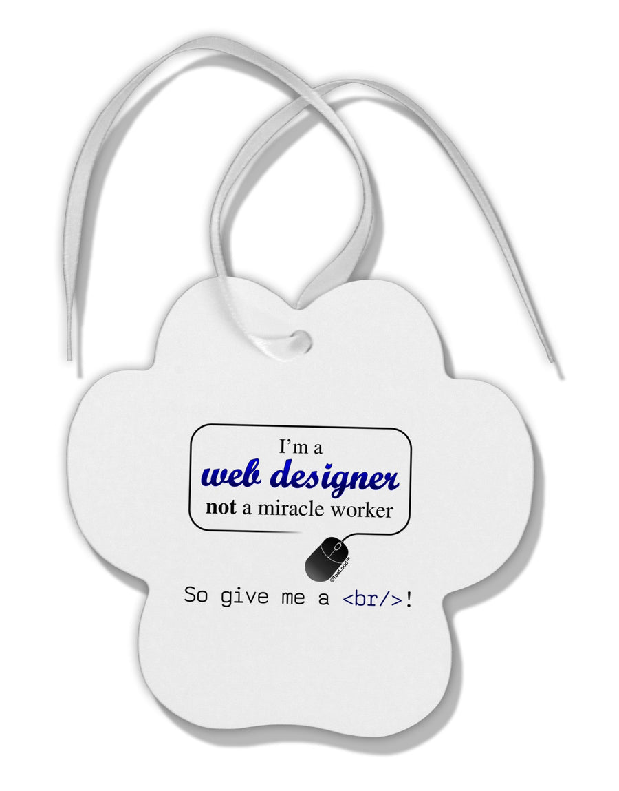 TooLoud Web Designer Not Miracle Worker Paw Print Shaped Ornament-Ornament-TooLoud-White-Davson Sales