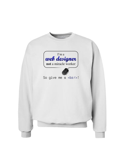 TooLoud Web Designer Not Miracle Worker Sweatshirt-Sweatshirts-TooLoud-White-Small-Davson Sales