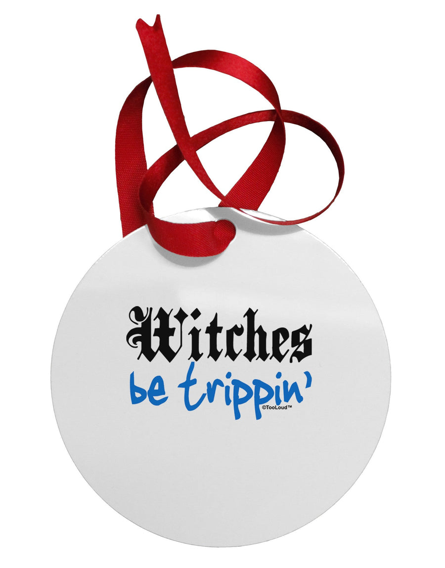 TooLoud Witches Be Trippin Blue Circular Metal Ornament-Ornament-TooLoud-White-Davson Sales