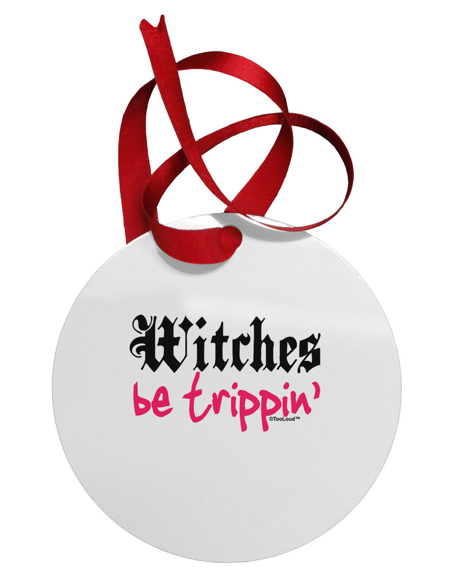 TooLoud Witches Be Trippin Circular Metal Ornament-Ornament-TooLoud-White-Davson Sales