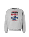 TooLoud Work On Labor Day Sweatshirt-Sweatshirts-TooLoud-AshGray-Small-Davson Sales