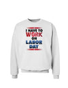 TooLoud Work On Labor Day Sweatshirt-Sweatshirts-TooLoud-White-Small-Davson Sales