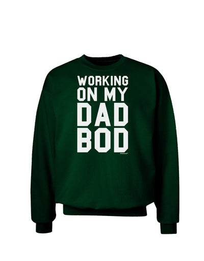 TooLoud Working On My Dad Bod Adult Dark Sweatshirt-Sweatshirts-TooLoud-Deep-Forest-Green-Small-Davson Sales