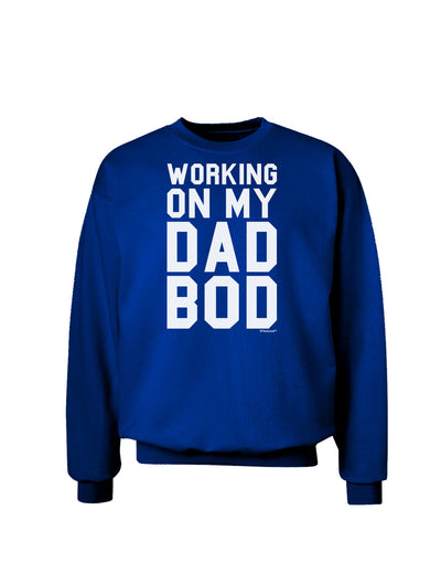 TooLoud Working On My Dad Bod Adult Dark Sweatshirt-Sweatshirts-TooLoud-Deep-Royal-Blue-Small-Davson Sales