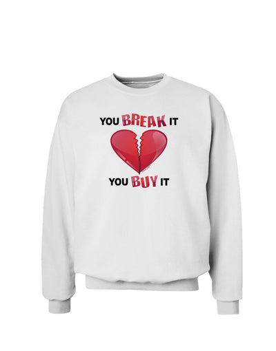 TooLoud You Break It You Buy It Heart Sweatshirt-Sweatshirts-TooLoud-White-Small-Davson Sales