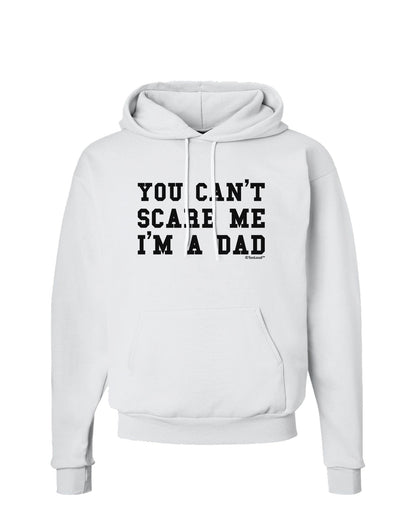 TooLoud You Can't Scare Me - I'm a Dad Hoodie Sweatshirt-Hoodie-TooLoud-White-Small-Davson Sales