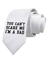 TooLoud You Can't Scare Me - I'm a Dad Printed White Necktie