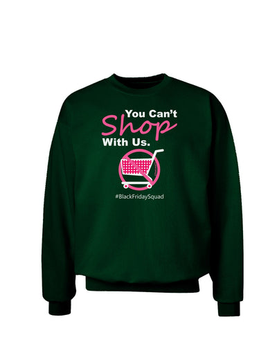 TooLoud You Can't Shop With Us Adult Dark Sweatshirt-Sweatshirts-TooLoud-Deep-Forest-Green-Small-Davson Sales