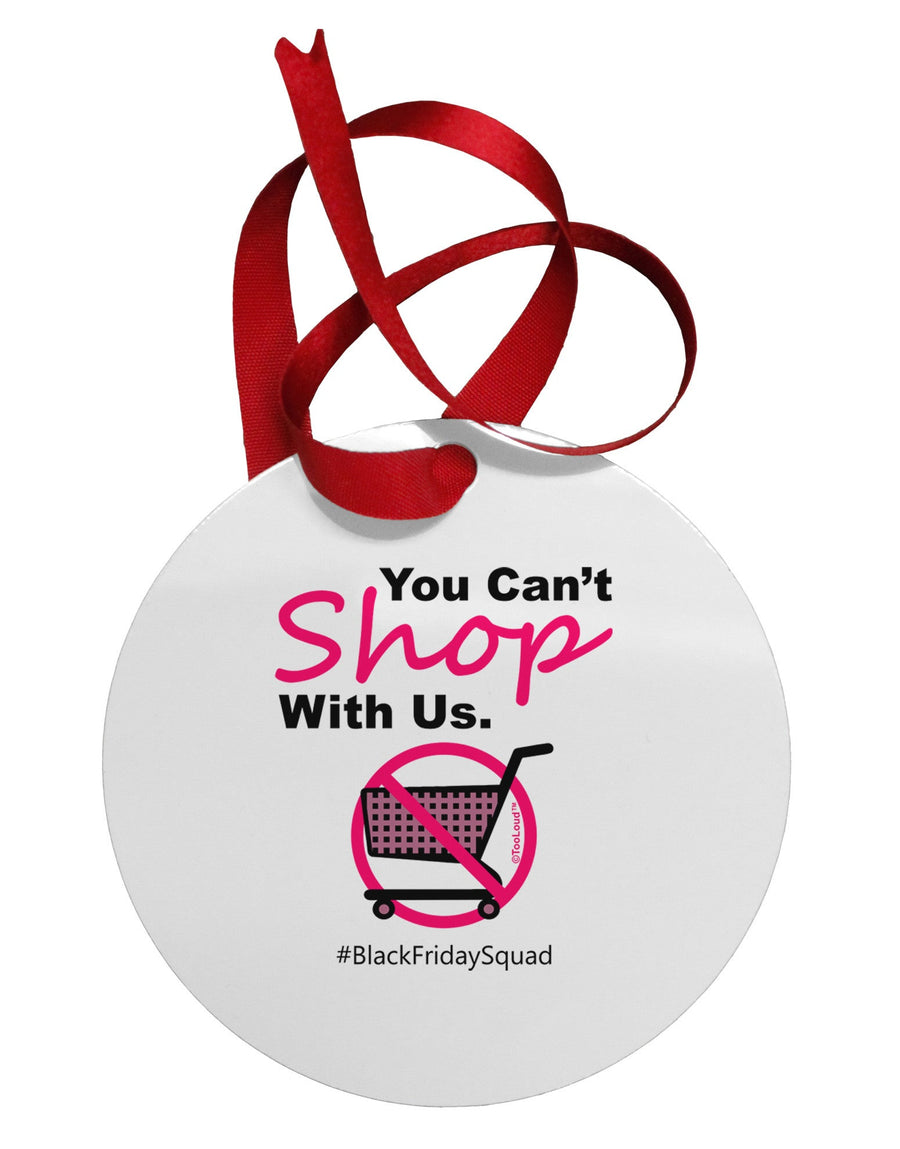 TooLoud You Can't Shop With Us Circular Metal Ornament-Ornament-TooLoud-White-Davson Sales