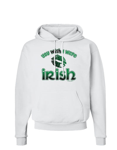 TooLoud You Wish I Were Irish Hoodie Sweatshirt-Hoodie-TooLoud-White-Small-Davson Sales