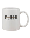 TooLoud's Expertly Crafted Planet Pluto Text Only Printed 11 oz Coffee Mug - Perfect for Drinkware Enthusiasts-11 OZ Coffee Mug-TooLoud-White-Davson Sales