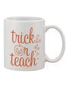 Trick or Teach - Exquisite 11 oz Printed Coffee Mug for Discerning Drinkware Enthusiasts - TooLoud-11 OZ Coffee Mug-TooLoud-Davson Sales