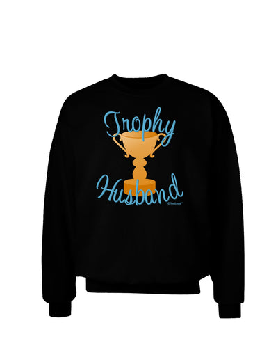 Trophy Husband Design Adult Dark Sweatshirt by TooLoud-Sweatshirts-TooLoud-Black-Small-Davson Sales