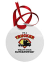 Trucker - Superpower Circular Metal Ornament-Ornament-TooLoud-White-Davson Sales